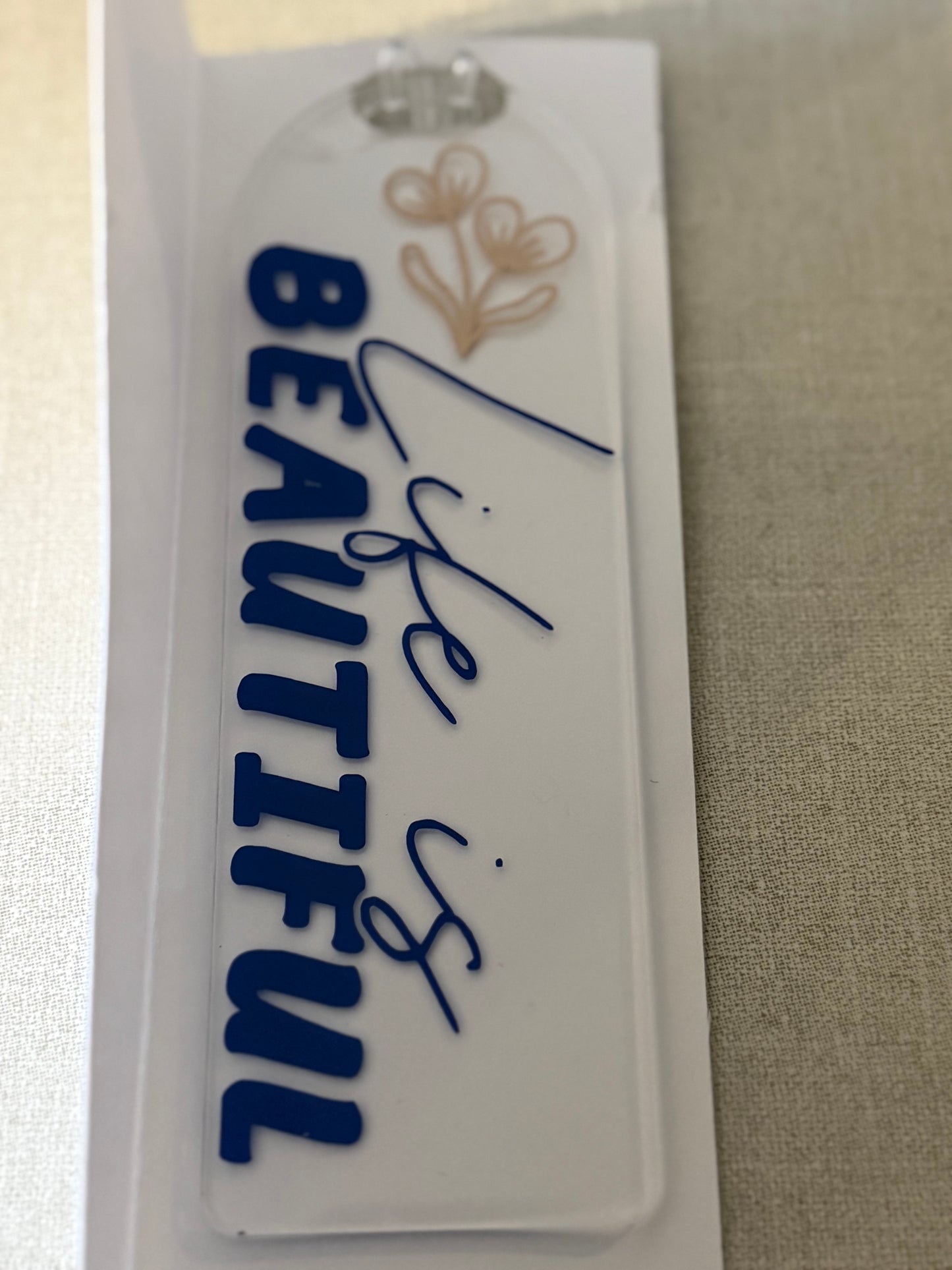 Acrylic Bookmark - "Life is Beautiful"