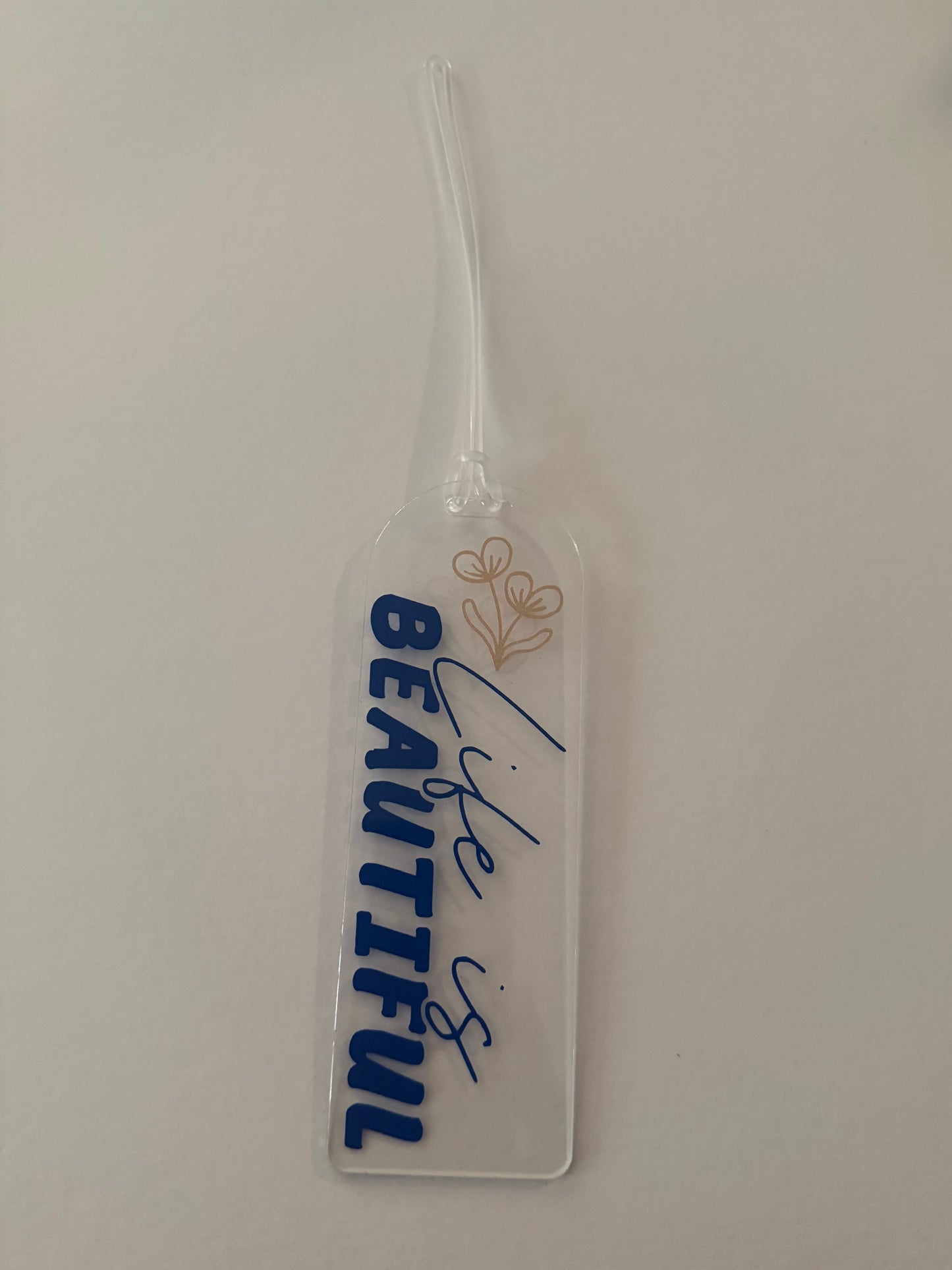 Acrylic Bookmark - "Life is Beautiful"