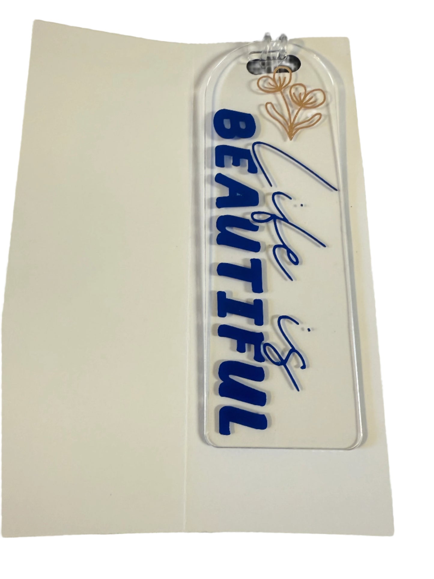 Acrylic Bookmark - "Life is Beautiful"