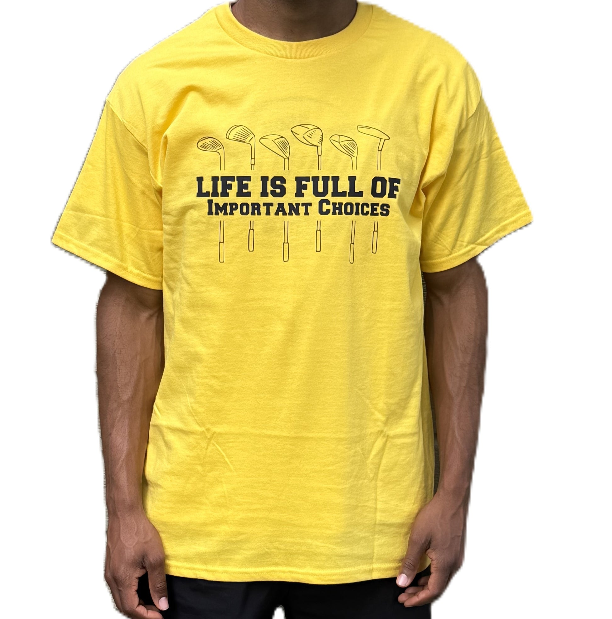 Male golfer wearing yellow Life Is Full of Important Choices graphic t-shirt.