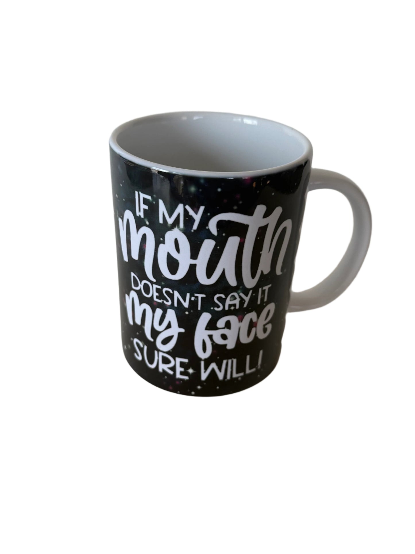 Coffee/Tea Mug - "If My Mouth Does Say It, My Face Sure Will"