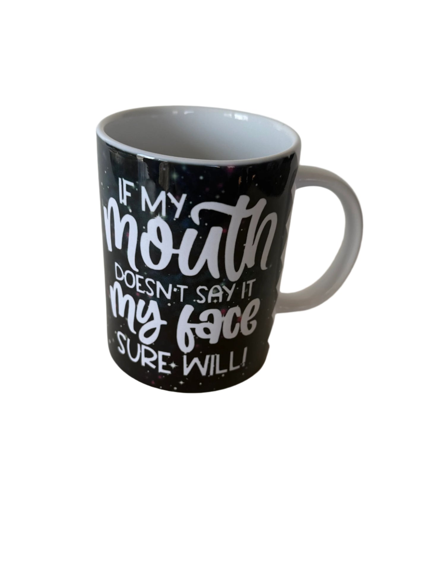 Coffee/Tea Mug - "If My Mouth Does Say It, My Face Sure Will"