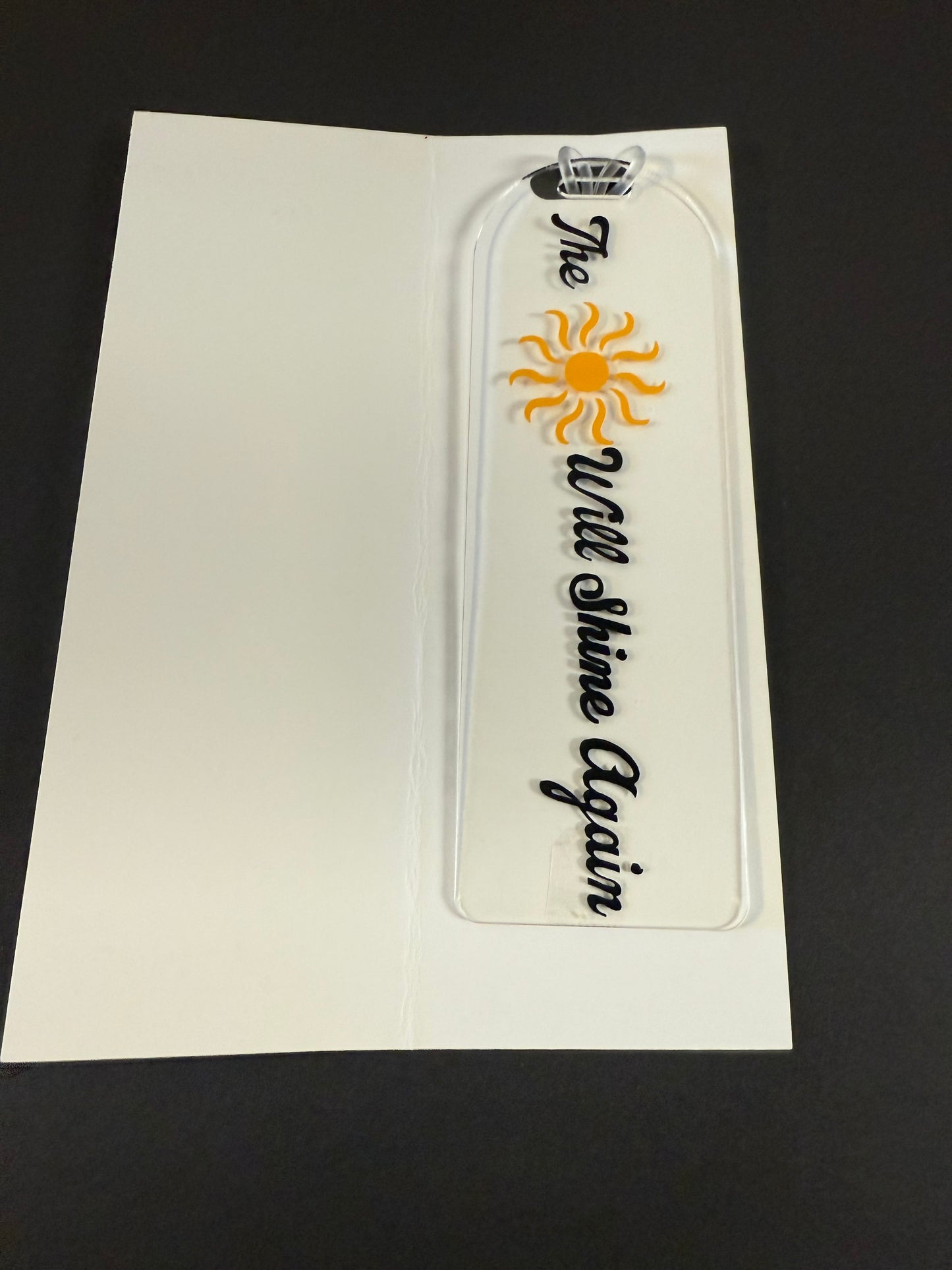 Acrylic Bookmark - "The Sun will Shine Again