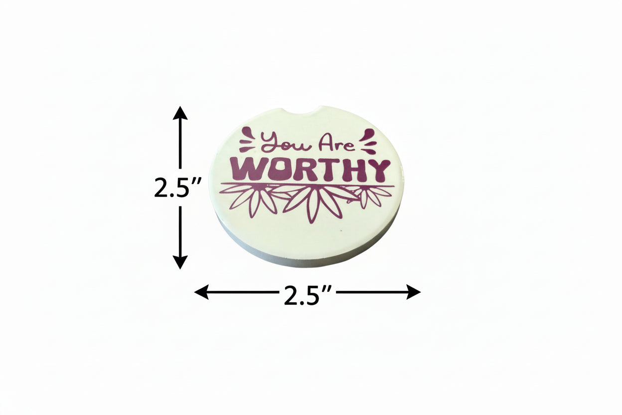 Decorative car coaster with empowering message "You are Worthy" with 2.5" measurement arrows on the left and bottom, Roxzell